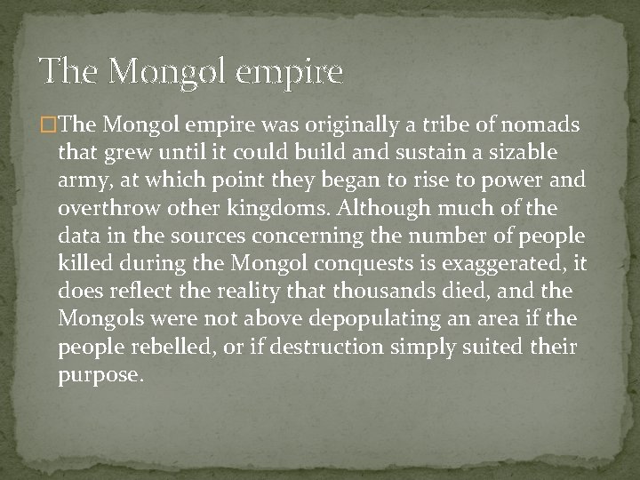 The Mongol empire �The Mongol empire was originally a tribe of nomads that grew