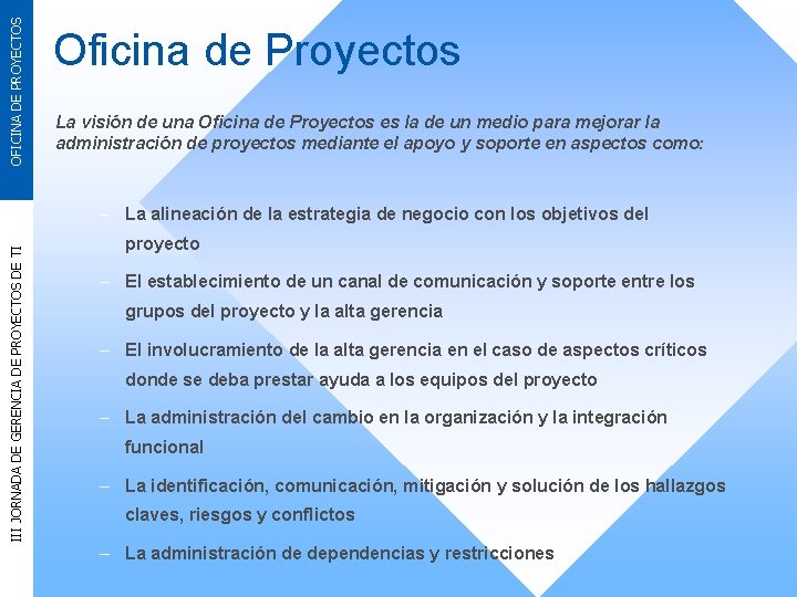 OFICINA DE PROYECTOS Oficina de Proyectos La visión de una Oficina de Proyectos es