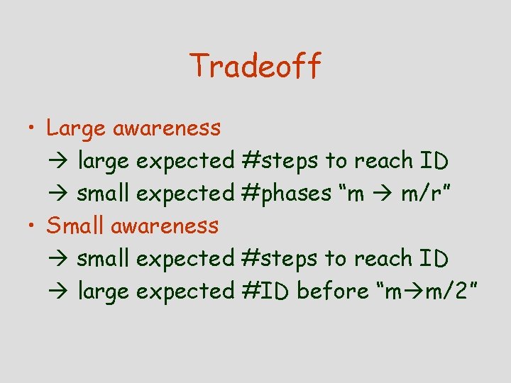 Tradeoff • Large awareness large expected #steps to reach ID small expected #phases “m