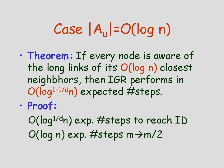 Case |Au|=O(log n) • Theorem: If every node is aware of the long links