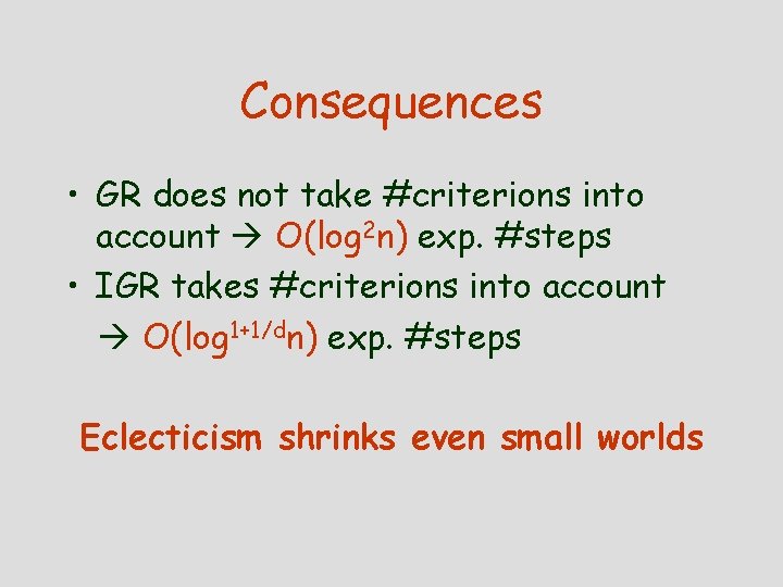 Consequences • GR does not take #criterions into account O(log 2 n) exp. #steps