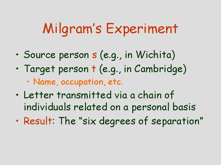 Milgram’s Experiment • Source person s (e. g. , in Wichita) • Target person