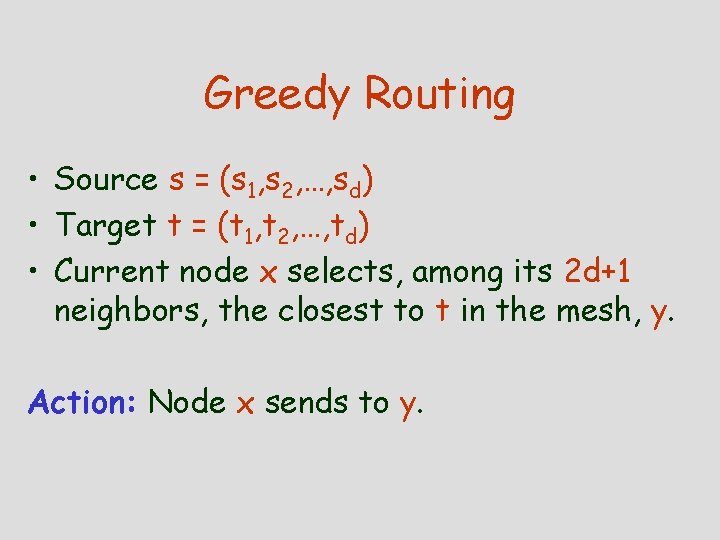 Greedy Routing • Source s = (s 1, s 2, …, sd) • Target