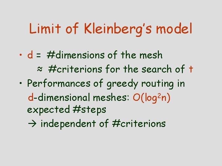 Limit of Kleinberg’s model • d = #dimensions of the mesh ≈ #criterions for