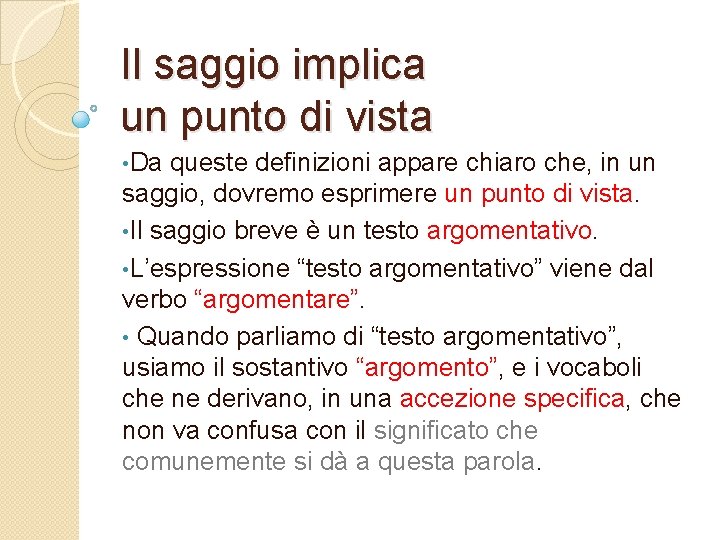 Il saggio implica un punto di vista • Da queste definizioni appare chiaro che,