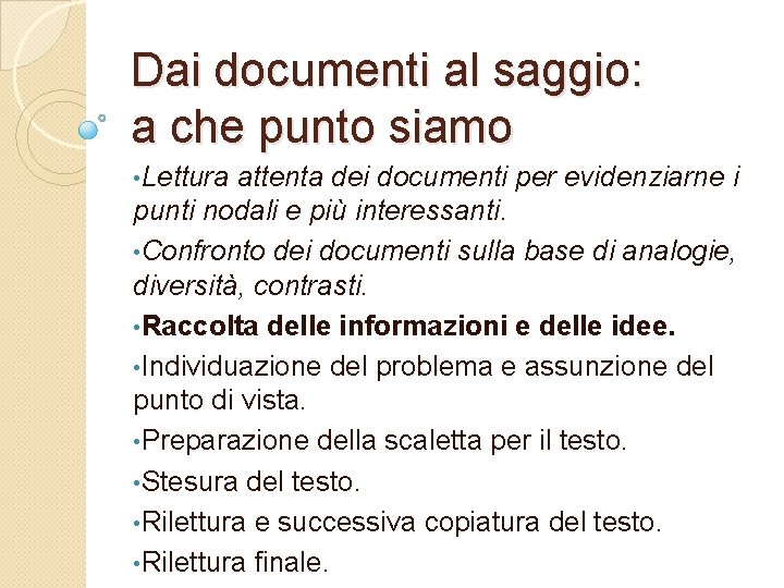 Dai documenti al saggio: a che punto siamo • Lettura attenta dei documenti per