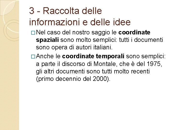 3 - Raccolta delle informazioni e delle idee � Nel caso del nostro saggio