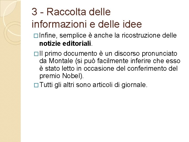 3 - Raccolta delle informazioni e delle idee � Infine, semplice è anche la