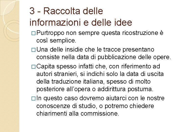 3 - Raccolta delle informazioni e delle idee � Purtroppo non sempre questa ricostruzione