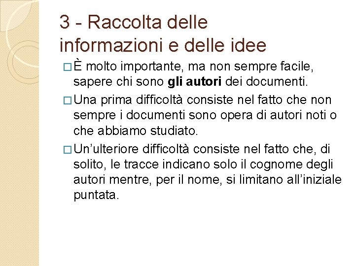 3 - Raccolta delle informazioni e delle idee �È molto importante, ma non sempre