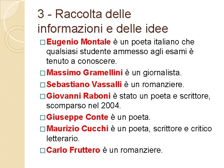 3 - Raccolta delle informazioni e delle idee � Eugenio Montale è un poeta