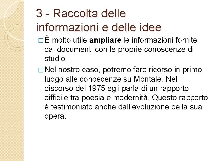 3 - Raccolta delle informazioni e delle idee �È molto utile ampliare le informazioni