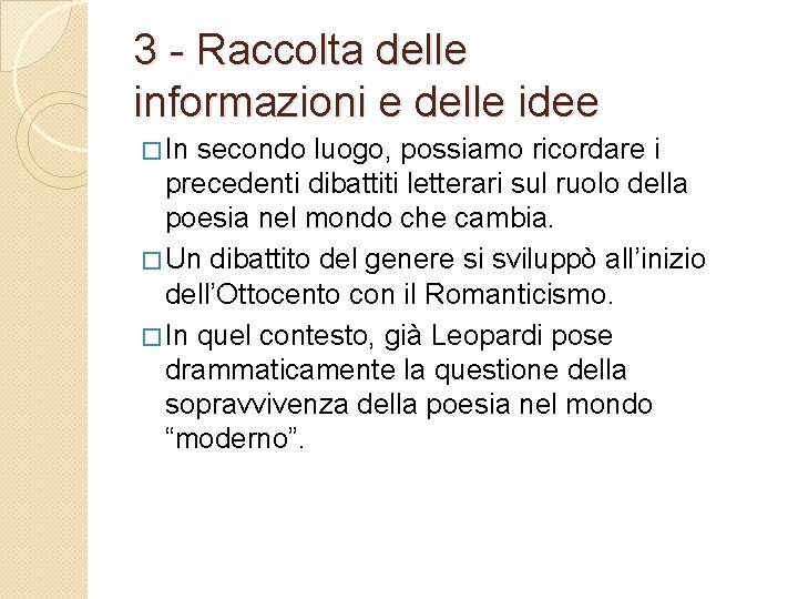 3 - Raccolta delle informazioni e delle idee � In secondo luogo, possiamo ricordare