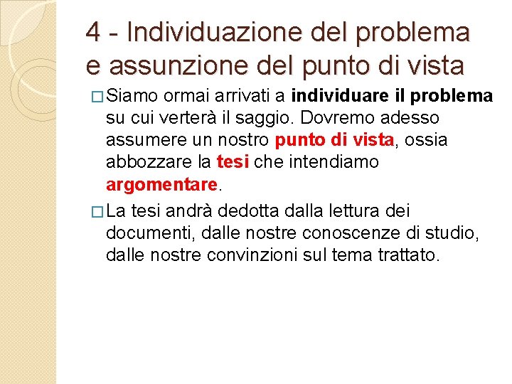 4 - Individuazione del problema e assunzione del punto di vista � Siamo ormai