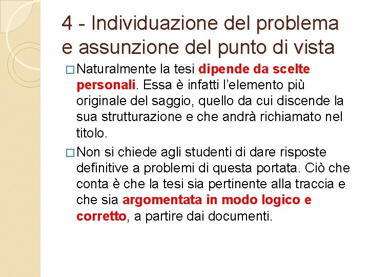 4 - Individuazione del problema e assunzione del punto di vista � Naturalmente la