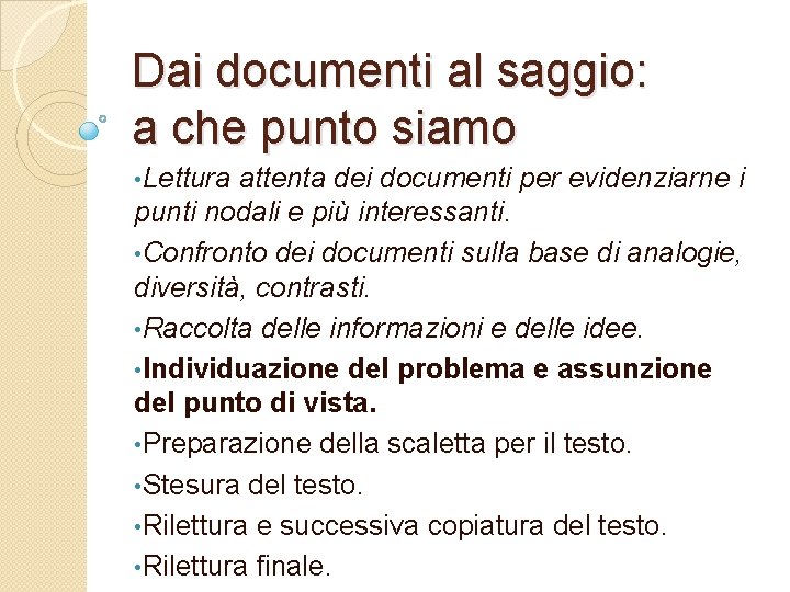 Dai documenti al saggio: a che punto siamo • Lettura attenta dei documenti per