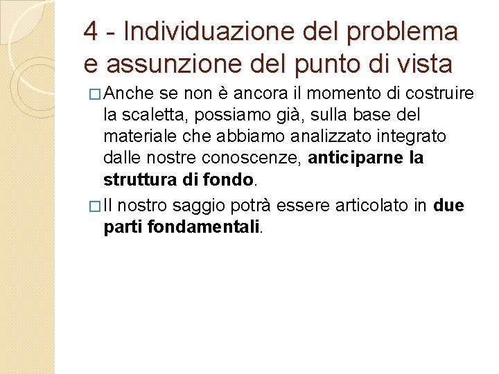 4 - Individuazione del problema e assunzione del punto di vista � Anche se