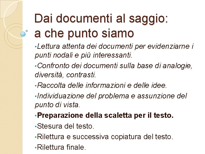 Dai documenti al saggio: a che punto siamo • Lettura attenta dei documenti per