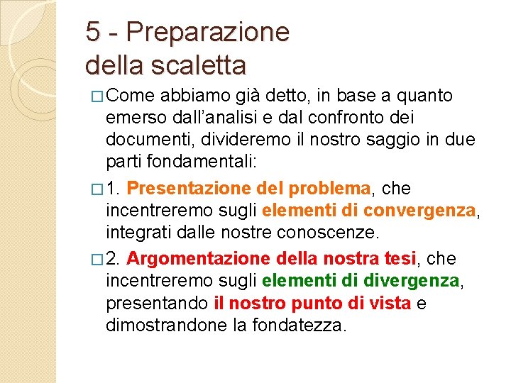 5 - Preparazione della scaletta � Come abbiamo già detto, in base a quanto