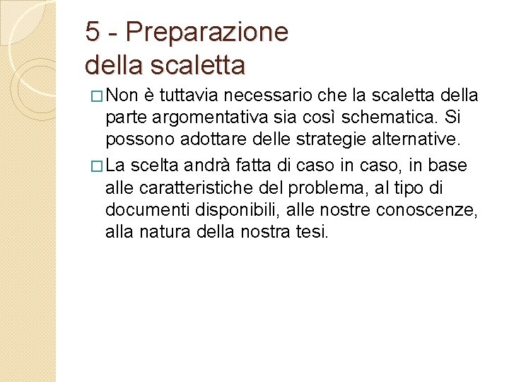 5 - Preparazione della scaletta � Non è tuttavia necessario che la scaletta della