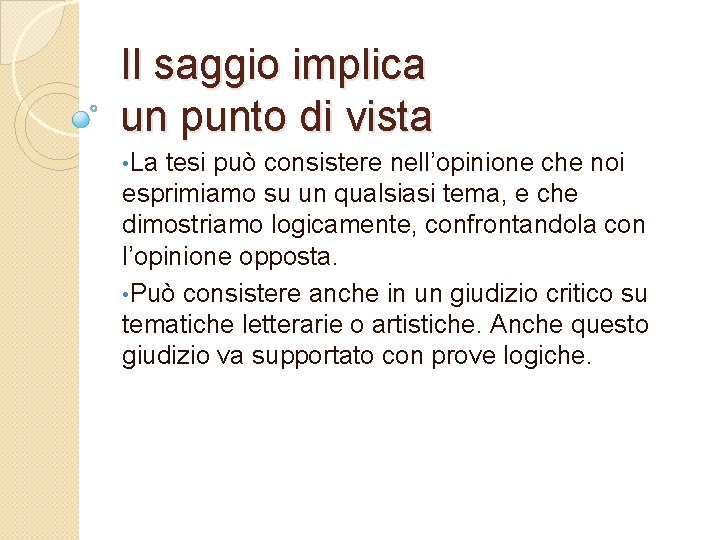 Il saggio implica un punto di vista • La tesi può consistere nell’opinione che