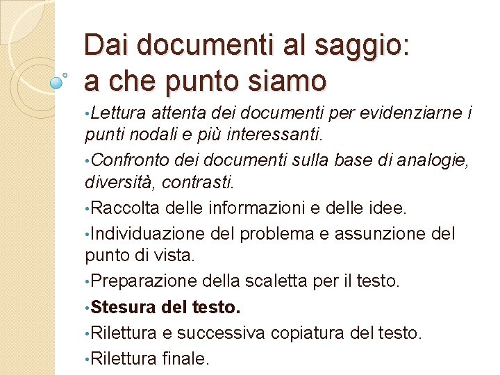 Dai documenti al saggio: a che punto siamo • Lettura attenta dei documenti per