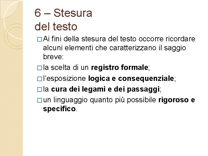 6 – Stesura del testo � Ai fini della stesura del testo occorre ricordare