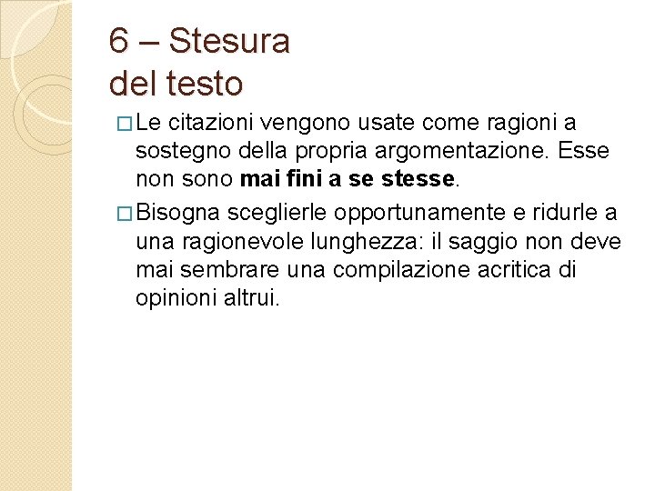 6 – Stesura del testo � Le citazioni vengono usate come ragioni a sostegno