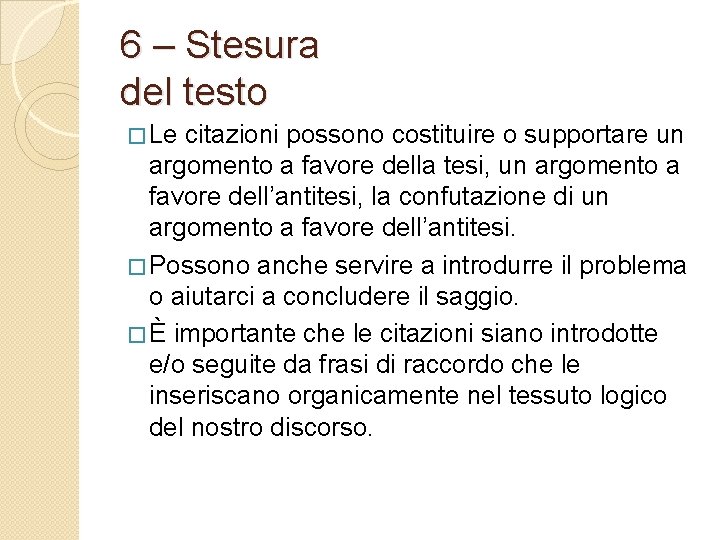 6 – Stesura del testo � Le citazioni possono costituire o supportare un argomento