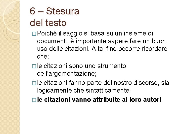 6 – Stesura del testo � Poiché il saggio si basa su un insieme