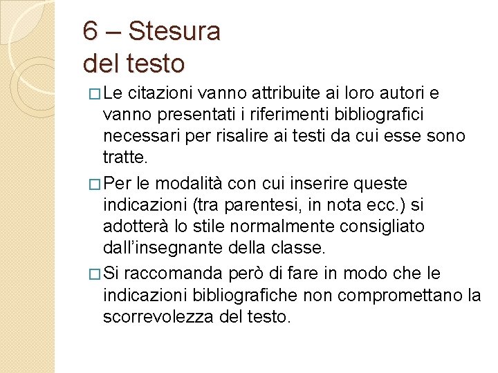 6 – Stesura del testo � Le citazioni vanno attribuite ai loro autori e