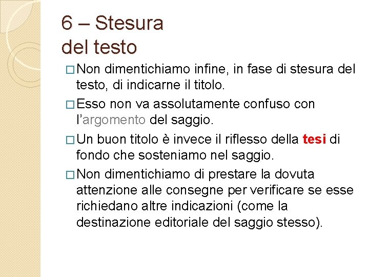 6 – Stesura del testo � Non dimentichiamo infine, in fase di stesura del