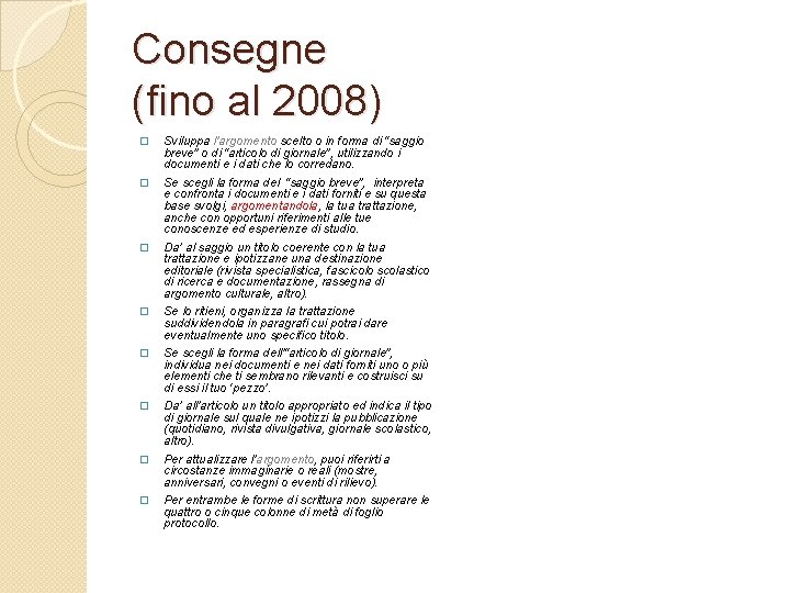 Consegne (fino al 2008) � Sviluppa l’argomento scelto o in forma di “saggio breve”