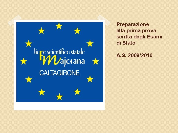 Preparazione alla prima prova scritta degli Esami di Stato A. S. 2009/2010 Anno scolastico