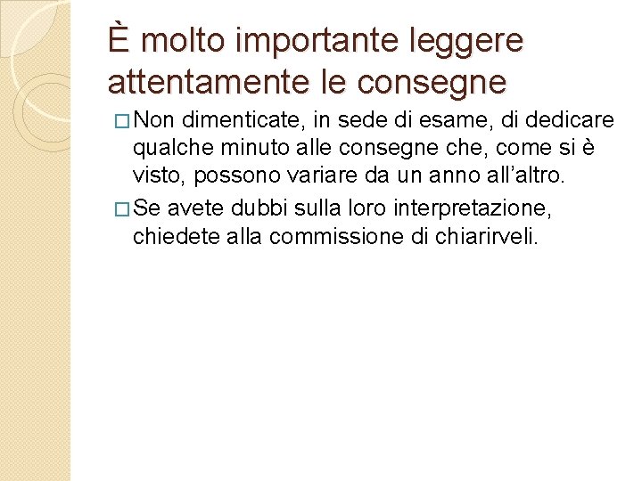 È molto importante leggere attentamente le consegne � Non dimenticate, in sede di esame,