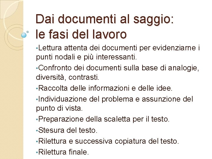 Dai documenti al saggio: le fasi del lavoro • Lettura attenta dei documenti per