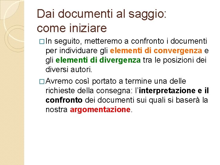 Dai documenti al saggio: come iniziare � In seguito, metteremo a confronto i documenti