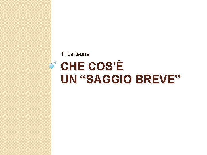 1. La teoria CHE COS’È UN “SAGGIO BREVE” 