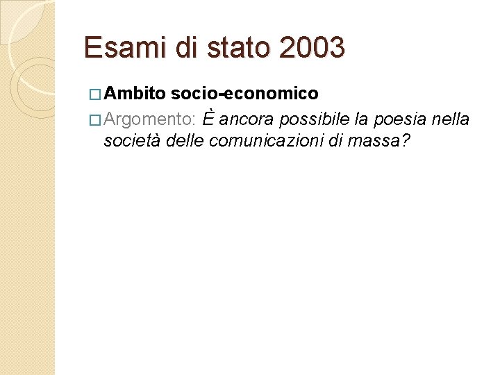 Esami di stato 2003 � Ambito socio-economico � Argomento: È ancora possibile la poesia