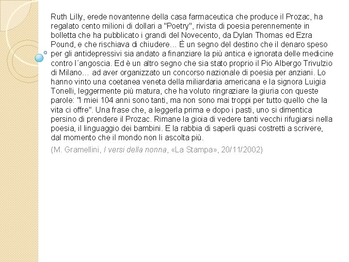 Ruth Lilly, erede novantenne della casa farmaceutica che produce il Prozac, ha regalato cento