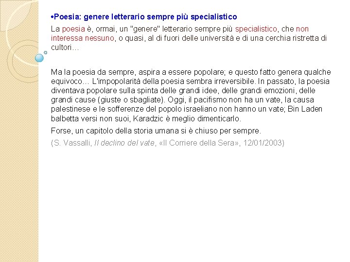  • Poesia: genere letterario sempre più specialistico La poesia è, ormai, un "genere"