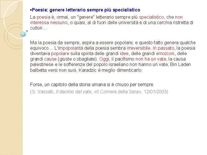  • Poesia: genere letterario sempre più specialistico La poesia è, ormai, un "genere"