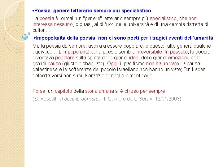  • Poesia: genere letterario sempre più specialistico La poesia è, ormai, un "genere"