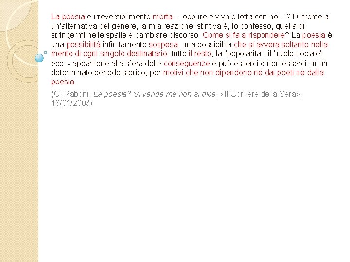 La poesia è irreversibilmente morta… oppure è viva e lotta con noi. . .