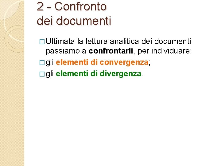 2 - Confronto dei documenti � Ultimata la lettura analitica dei documenti passiamo a