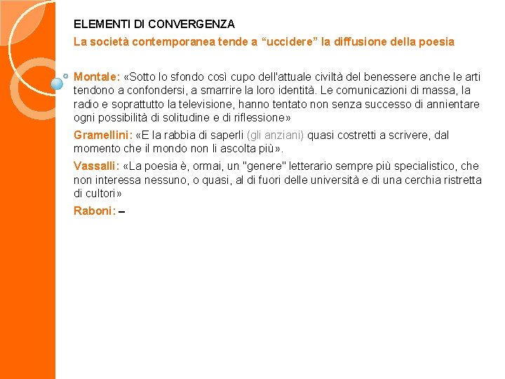 ELEMENTI DI CONVERGENZA La società contemporanea tende a “uccidere” la diffusione della poesia Montale: