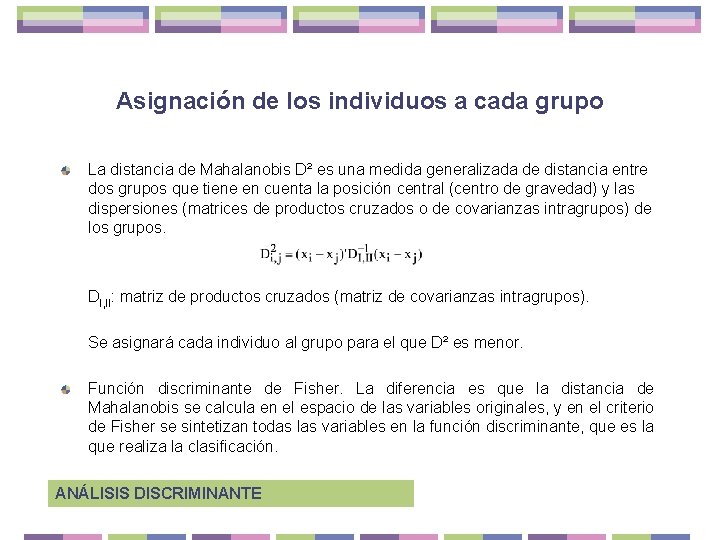 Asignación de los individuos a cada grupo La distancia de Mahalanobis D² es una