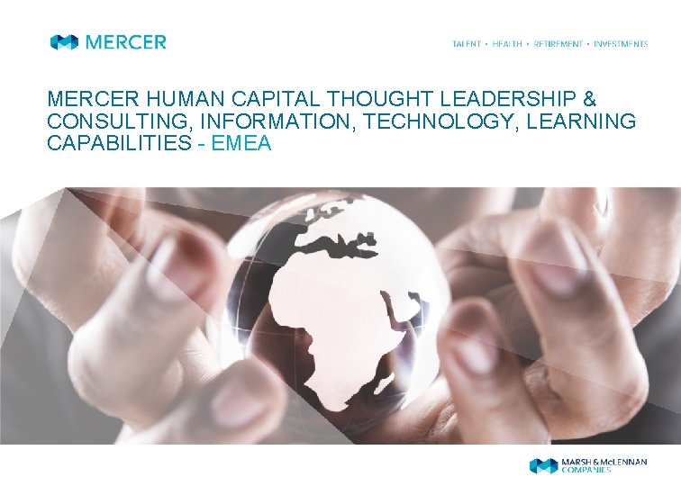 MERCER HUMAN CAPITAL THOUGHT LEADERSHIP & CONSULTING, INFORMATION, TECHNOLOGY, LEARNING CAPABILITIES - EMEA 