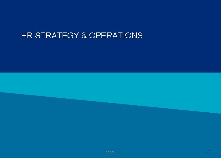 HR STRATEGY & OPERATIONS 12/4/2020 37 