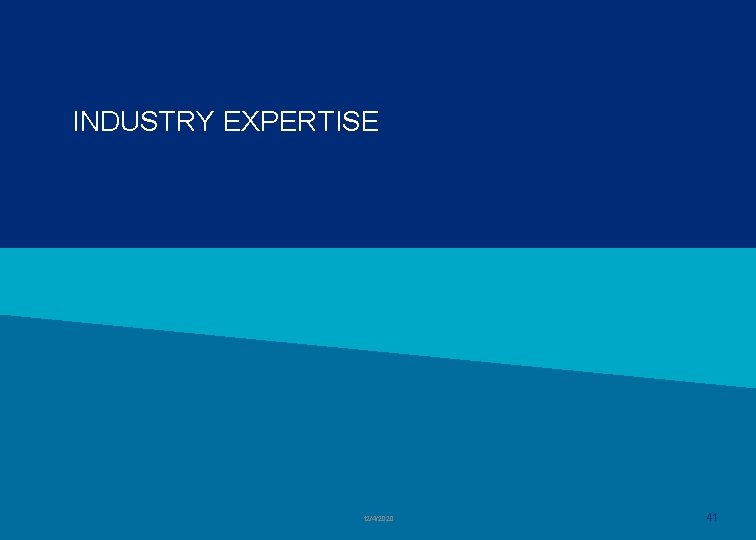 INDUSTRY EXPERTISE 12/4/2020 41 